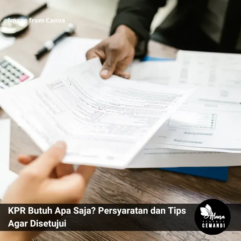 KPR Butuh Apa Saja Persyaratan dan Tips Agar Disetujui